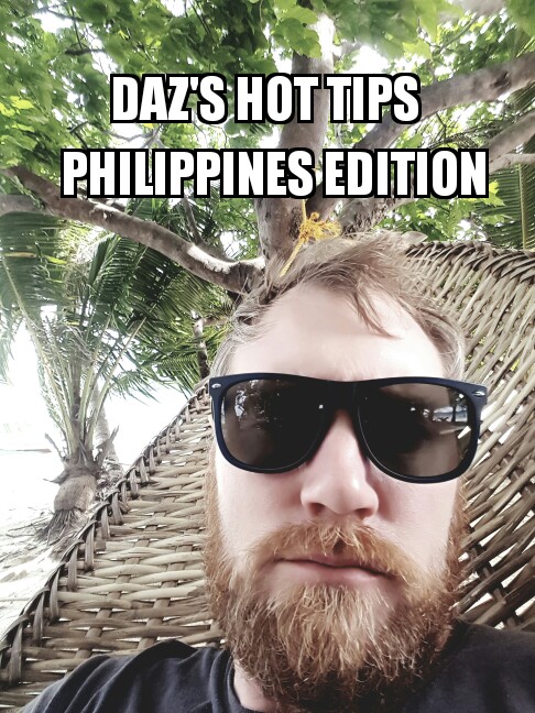 Daz’s Hot Tips: Philippines Edition